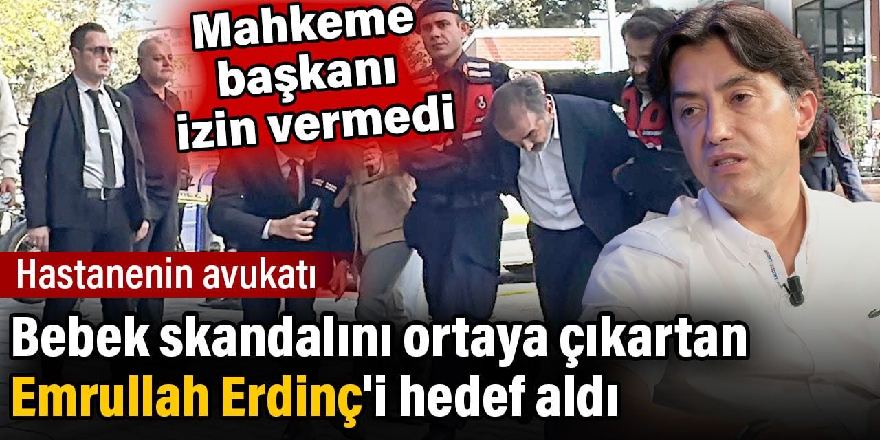 Hastanenin avukatı bebek skandalını ortaya çıkartan Emrullah Erdinç’i hedef aldı